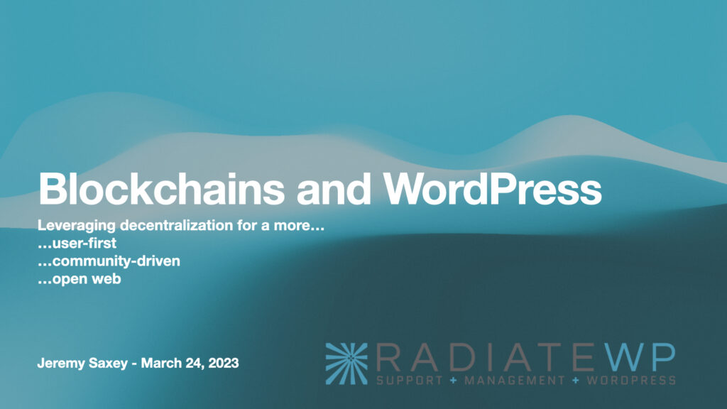 Title Slide from Blockchains & WordPress presentation at WordCamp Phoenix 2023 by Jeremy Saxey of RadiateWP